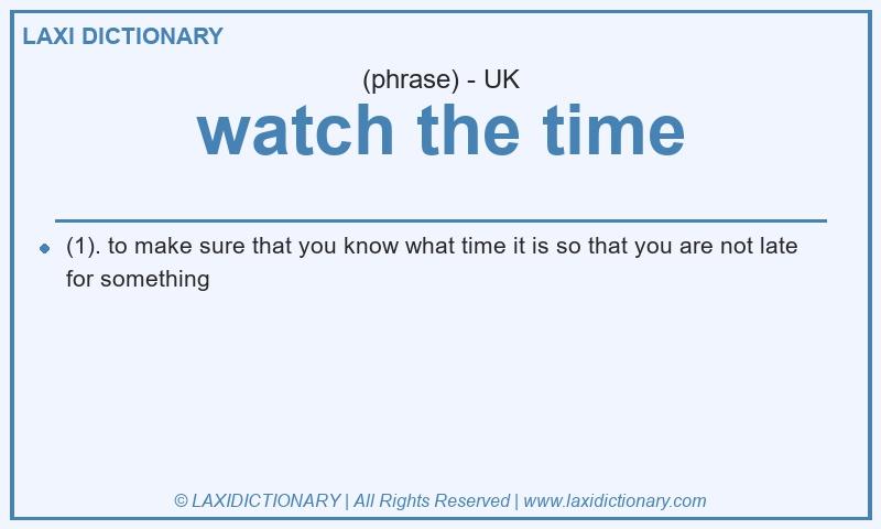Definition watch the time in British English