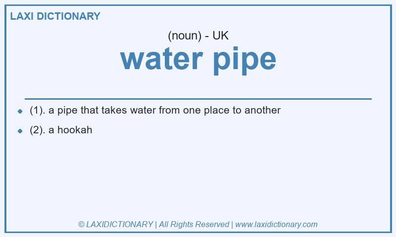 Definition water pipe in British English