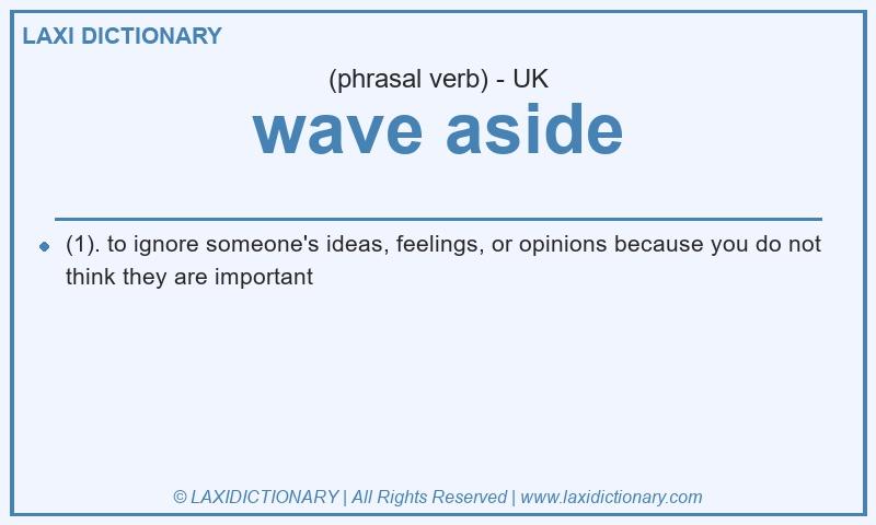 Definition wave aside in British English