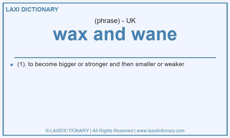 Definition wax and wane in British English