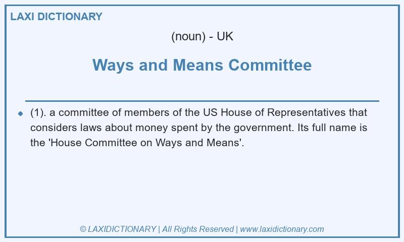 Definition Ways and Means Committee in British English