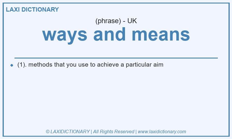 Definition ways and means in British English
