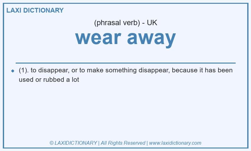 Definition wear away in British English