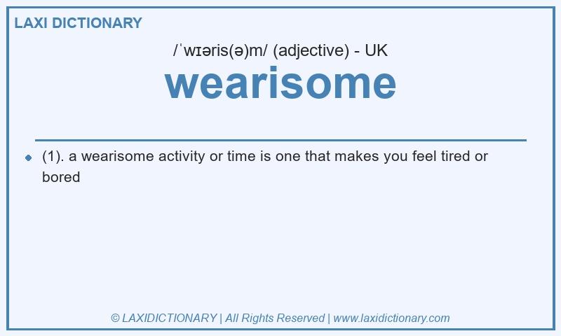 Definition wearisome in British English