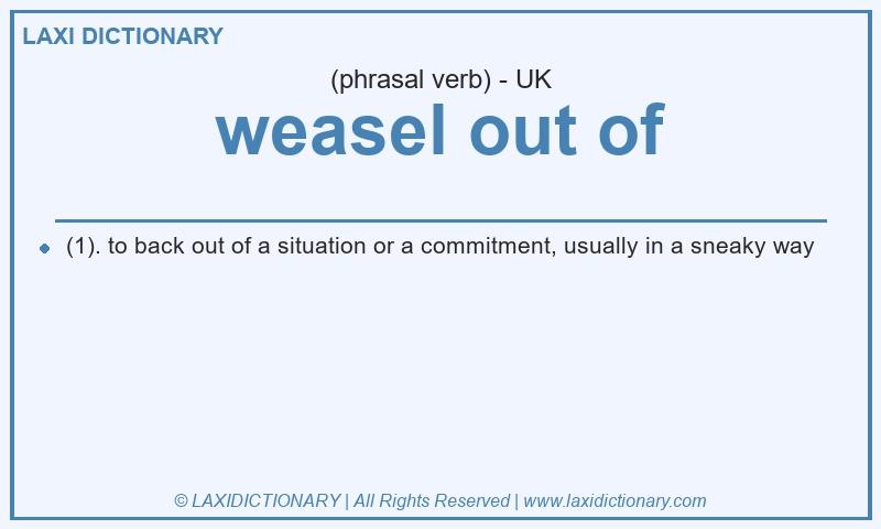Definition weasel out of in British English