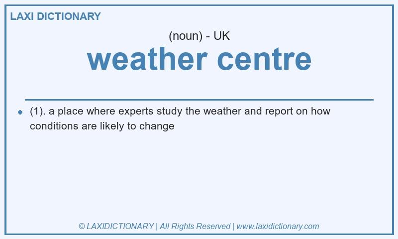 Definition weather centre in British English