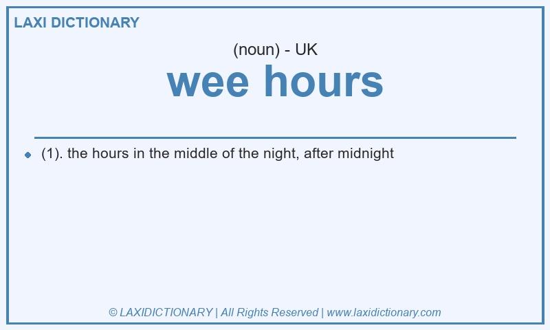 Definition wee hours in British English