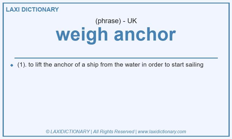 Definition weigh anchor in British English