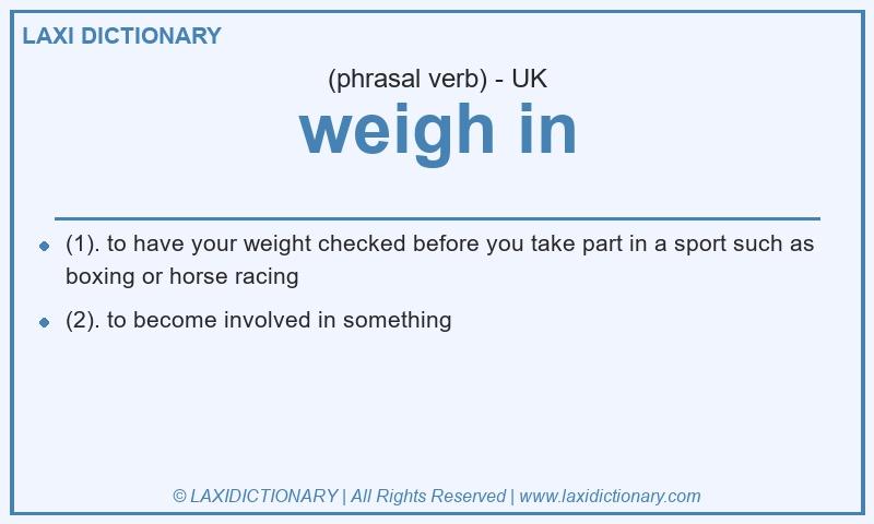 Definition weigh in in British English