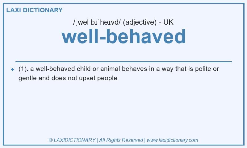 Definition well-behaved in British English