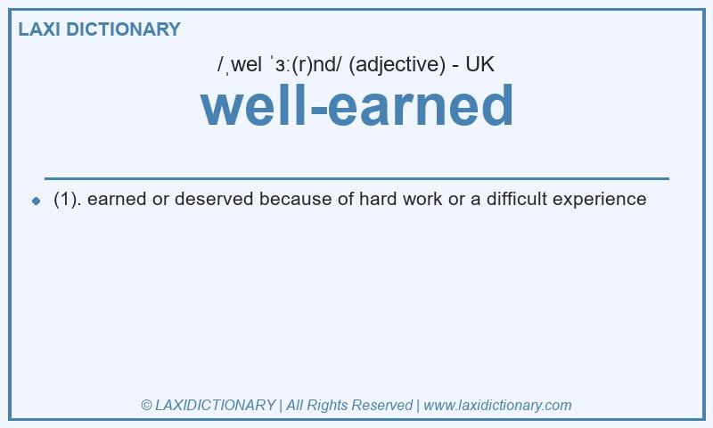 Definition well-earned in British English