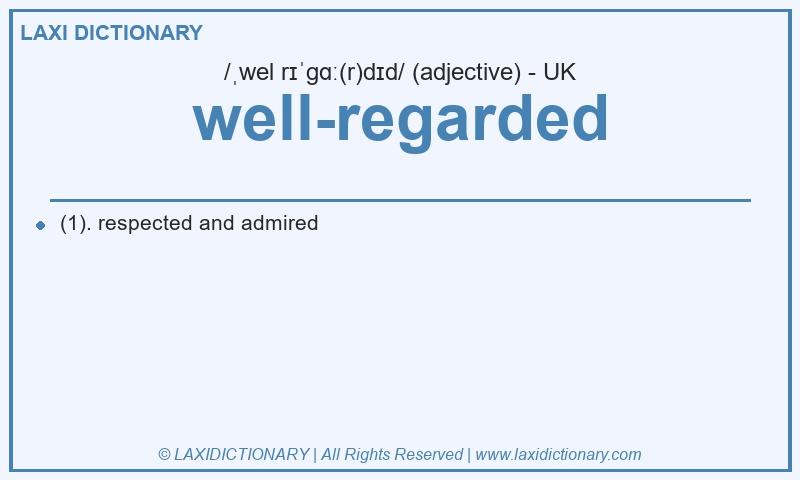 Definition well-regarded in British English