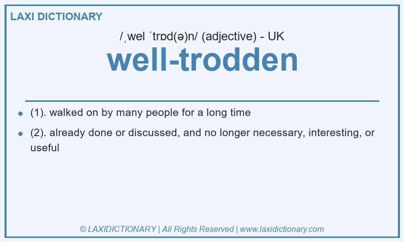 Definition well-trodden in British English