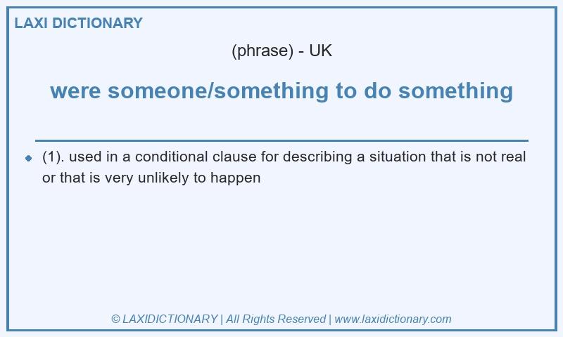 Definition were someone/something to do something in British English