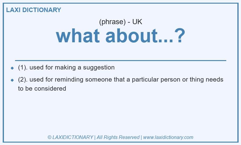Definition what about...? in British English