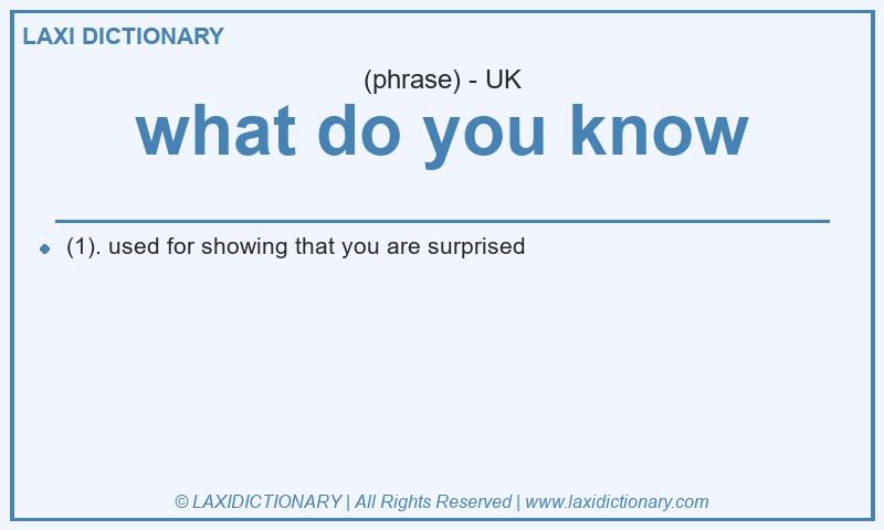 Definition what do you know in British English