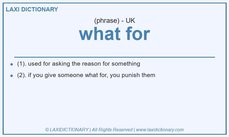 Definition what for in British English