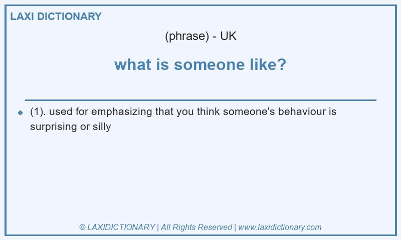 Definition what is someone like? in British English