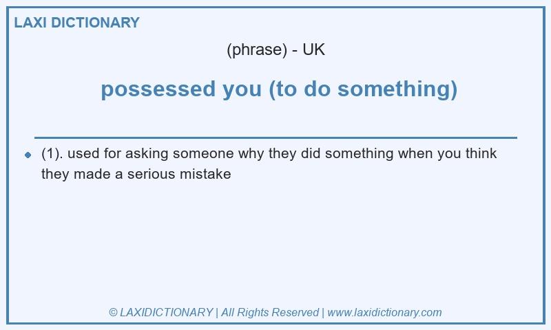 Definition possessed you (to do something) in British English