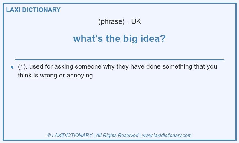Definition what’s the big idea? in British English