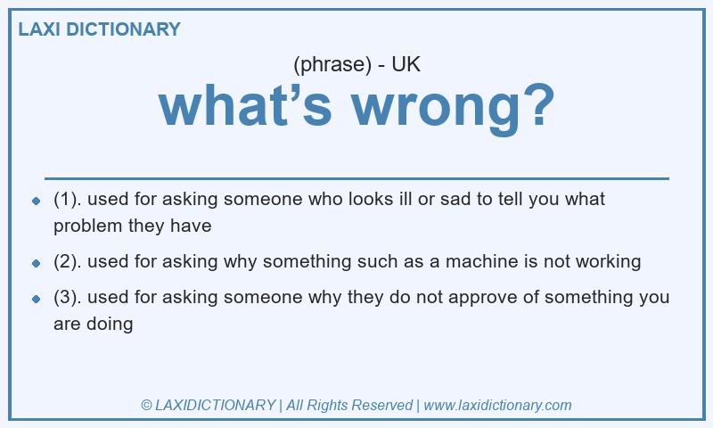 Definition what’s wrong? in British English
