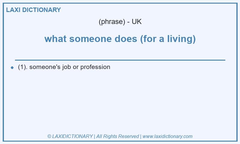 Definition what someone does (for a living) in British English