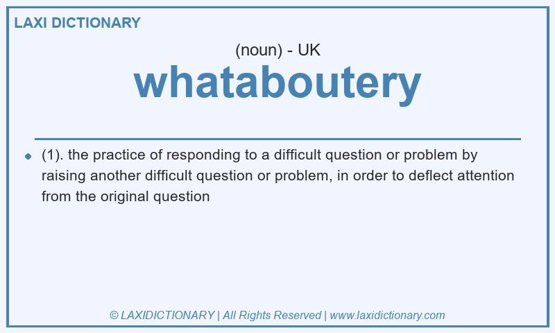 Definition whataboutery in British English