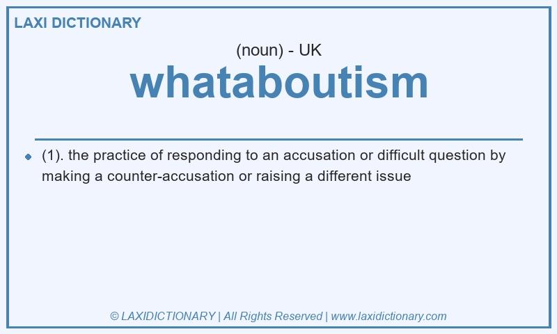 Definition whataboutism in British English