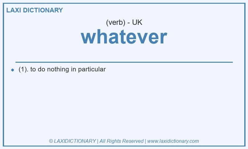 Definition whatever in British English
