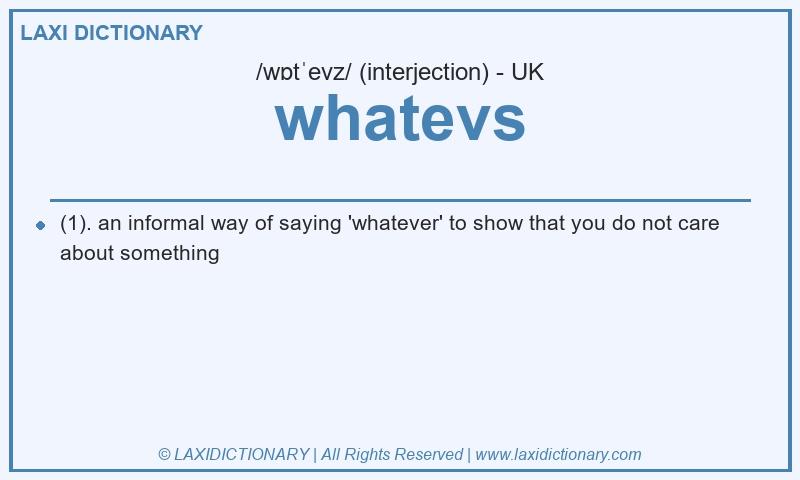 Definition whatevs in British English