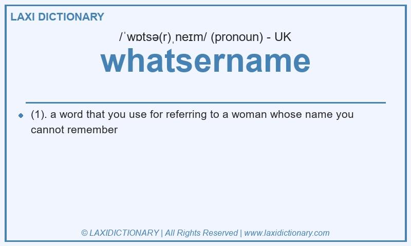 Definition whatsername in British English