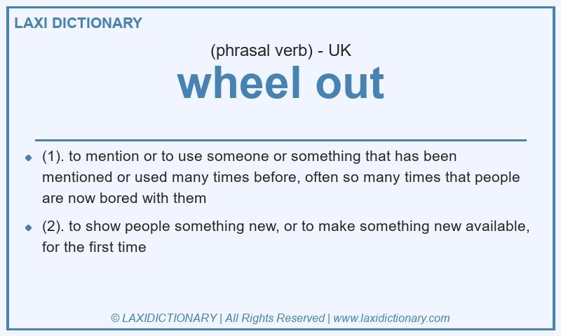 Definition wheel out in British English