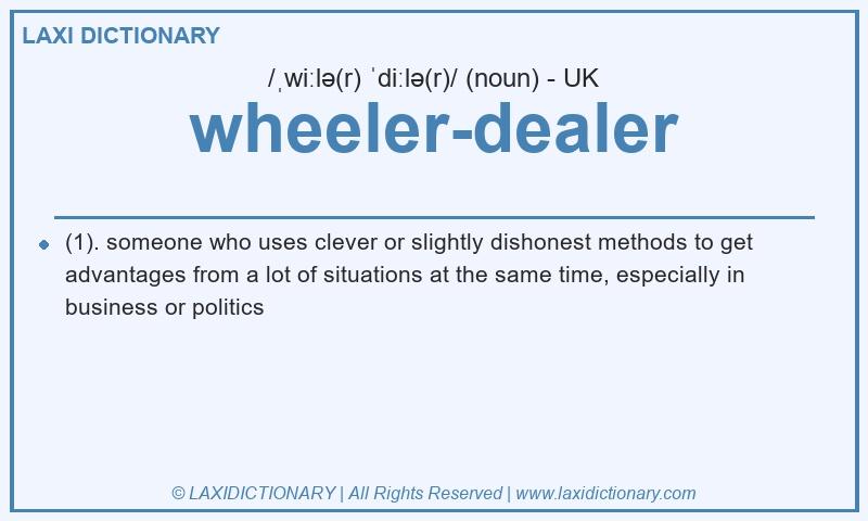 Definition wheeler-dealer in British English