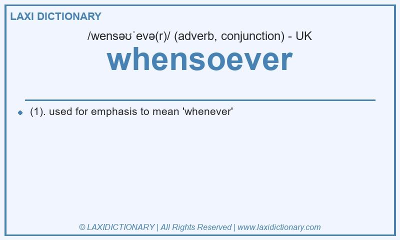 Definition whensoever in British English