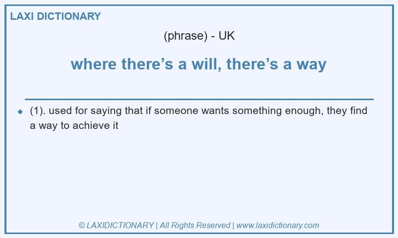 Definition where there’s a will, there’s a way in British English