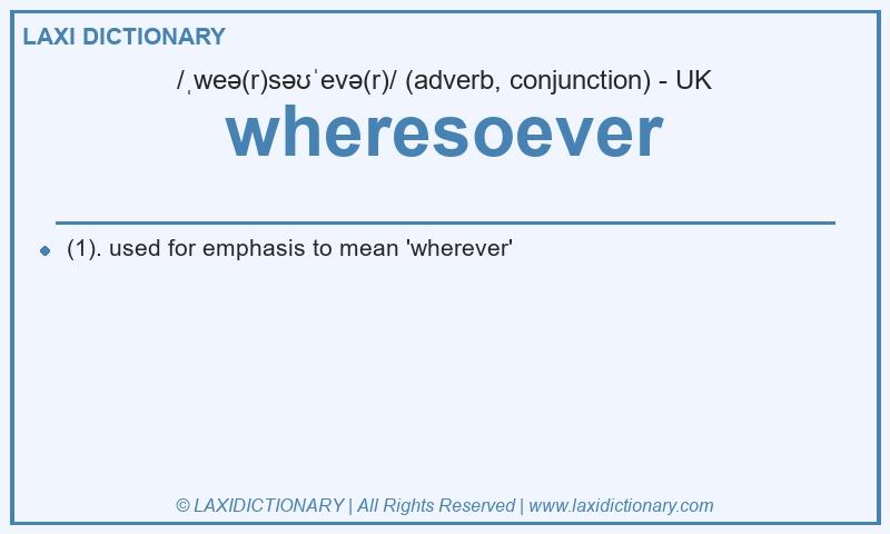 Definition wheresoever in British English