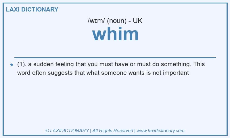 Definition whim in British English