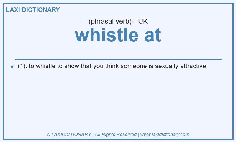 Definition whistle at in British English