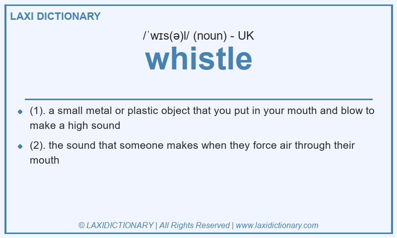 Definition whistle in British English