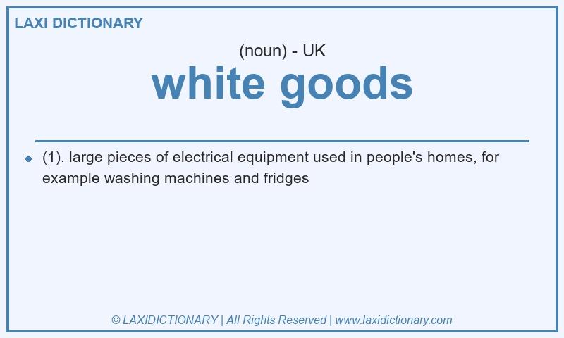 Definition white goods in British English