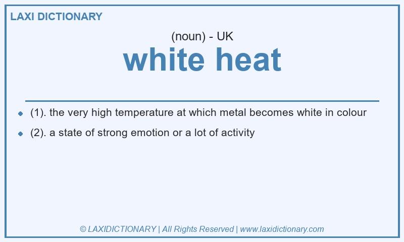 Definition white heat in British English