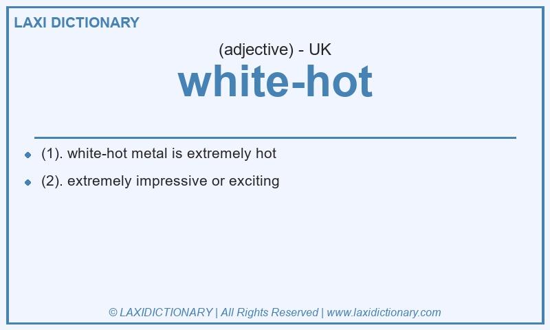 Definition white-hot in British English