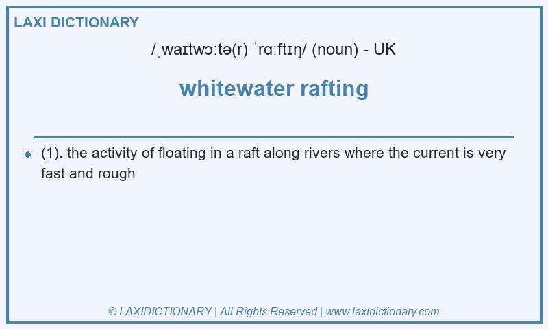 Definition whitewater rafting in British English