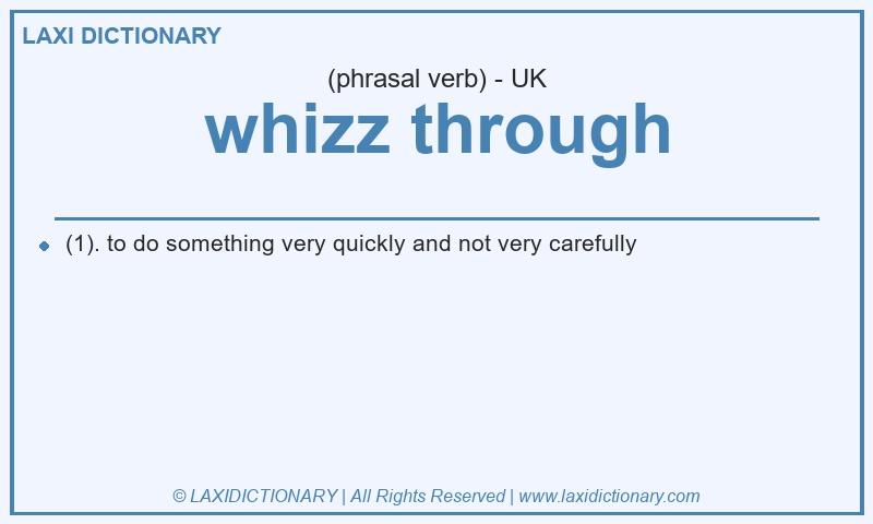 Definition whizz through in British English