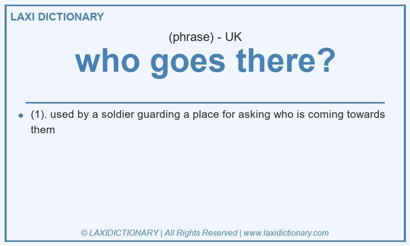 Definition who goes there? in British English