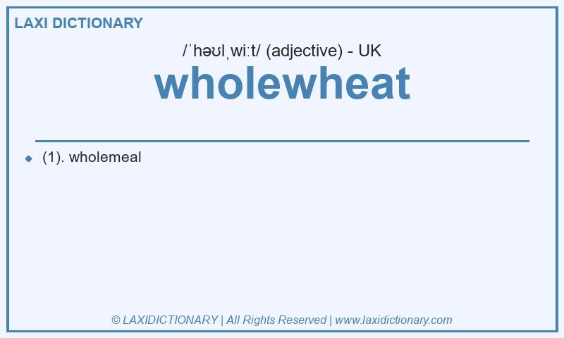 Definition wholewheat in British English