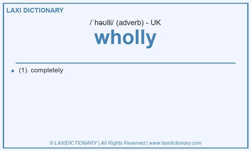 Definition wholly in British English