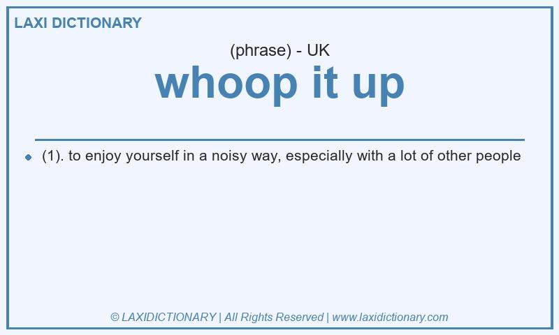 Definition whoop it up in British English