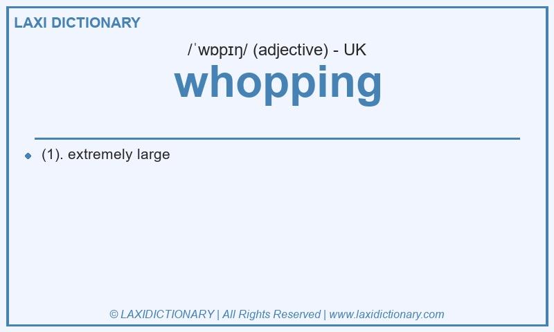 Definition whopping in British English