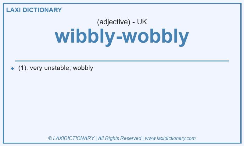 Definition wibbly-wobbly in British English